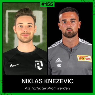 #155 Das braucht es, um als Torhüter Profi werden zu können - mit Niklas Knežević (Torwarttrainer Union Berlin U19) episode artwork