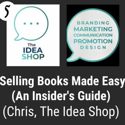 Ep5 Selling Books Made Easy (An Insider's Guide) with The Idea Shop 