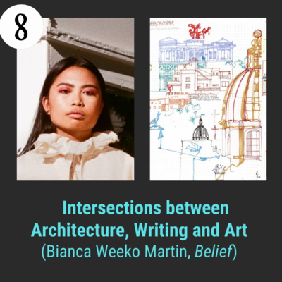 Ep8 Intersections between Architecture, Writing and Art with Bianca Weeko Martin