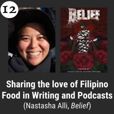 Ep12 Sharing the love of Filipino Food in Writing and Podcasts with Nastasha Alli