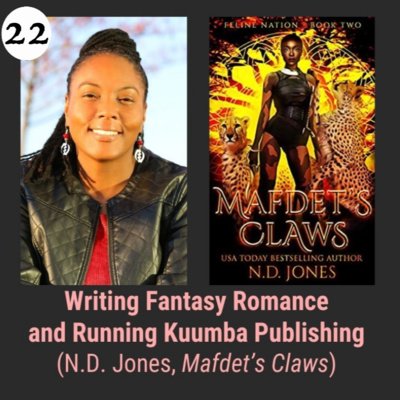 Ep 22 Writing fantasy romance and running Kuumba Publishing with N.D. Jones