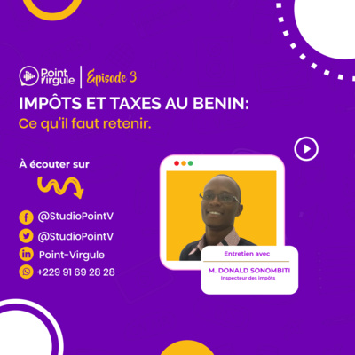 [S1: Ep 3] Impôts et Taxes au Bénin: Ce qu'il faut retenir