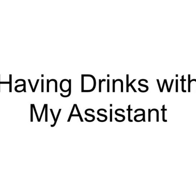 Having Drinks with My Assistant episode artwork