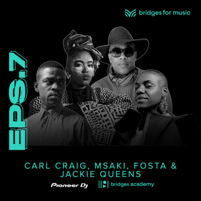 Episode 7: Carl Craig with Msaki, Fosta & Jackie Queens