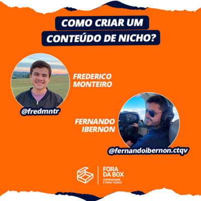 Fernando Ibernon - Como criar um conteúdo de nicho? - Fora da Box #07