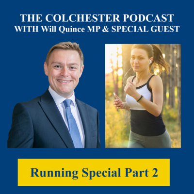 The Colchester Podcast Running Special Part 2 with Will Quince MP & Kim Moore