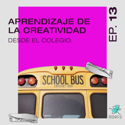 13 | Aprendizaje de la creatividad desde el colegio