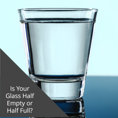 Is Your Glass Half Empty?