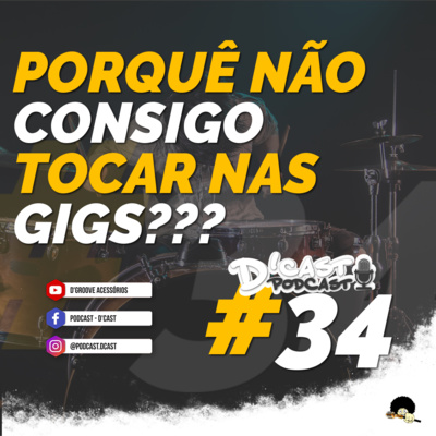 D'Cast • #34 • Por que não consigo tocar nas gigs? episode artwork