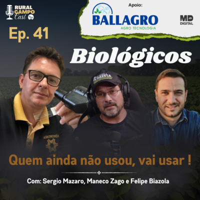 RuralCampoCast 41 / Biológicos, quem ainda não usou vai usar.