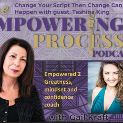Change Your Script Then Change Can Happen with guest, Tashina King, Empowered to Greatness episode artwork