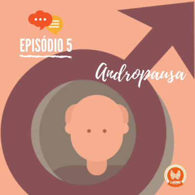 Episódio 5 - Andropausa Episódio 5 - Andropausa