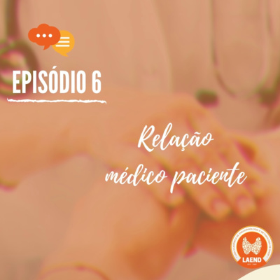 Episódio 6 - Relação médico paciente Episódio 6 - Relação médico paciente