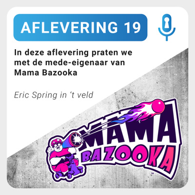 Aflevering 19: Eric Spring in 't Veld - Mama Bazooka