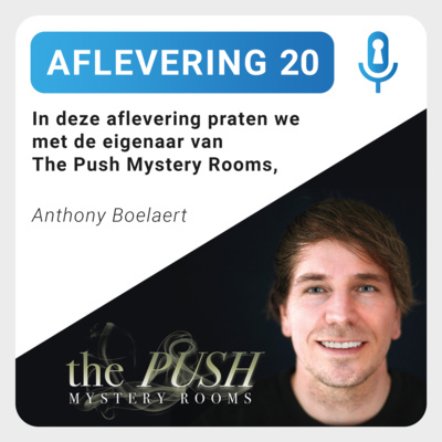 Aflevering 20: Anthony Boelaert - The Push Mystery Rooms