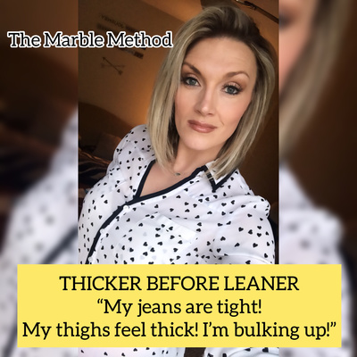 Thicker before leaner! “My jeans are tight! My thighs are thick! I’m bulking! Help!”