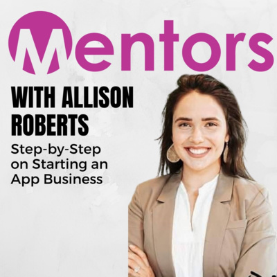 Step-by-Step on Starting an App Business with Allison Roberts