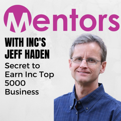 Secret to Earn Inc Top 5000 Business with Inc's Jeff Haden