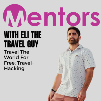 Travel The World For Free: Travel-Hacking with Eli The Travel Guy