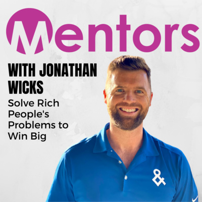 Solve Rich People's Problems to Win Big ft. Jonathan Wicks