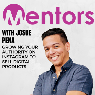 Growing Your Authority on Instagram to Sell Digital Products with Josue Pena