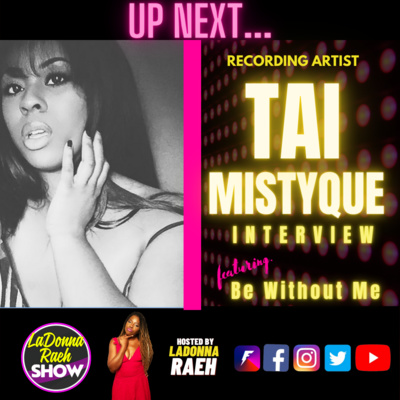 LaDonna Raeh interviews Recording Artist, Tai Mistyque from Chicago