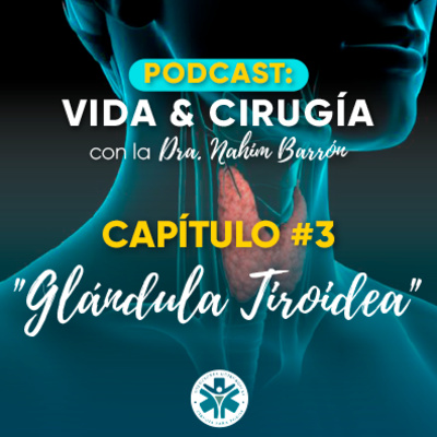 Episodio 3: Glándula Tiroidea