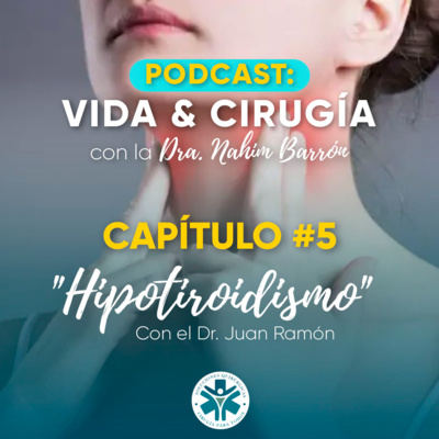 Episodio 5: Hipotiroidismo (Con el Dr. Juan Ramón, especialista en tiroides)