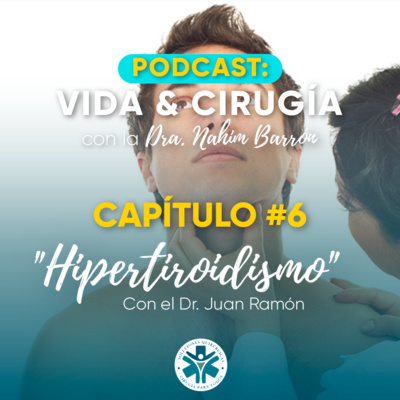 Episodio 6: Hipertiroidismo (Con el Dr. Juan Ramón, especialista en tiroides)