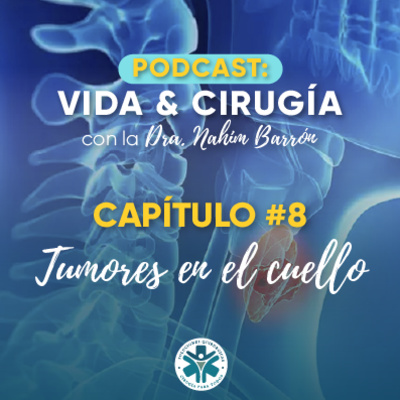 Episodio 8: Tumores en el Cuello