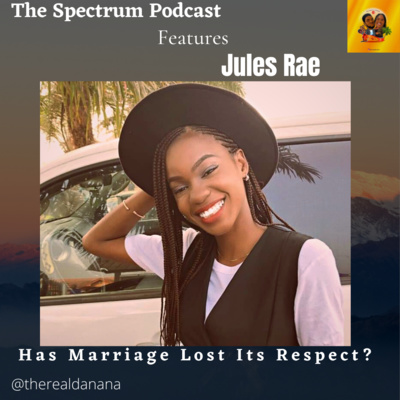 Marriage Has Lost Its Value? Ft. Jules Rae | Ep. 55