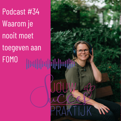 #34: Waarom je nooit moet toegeven aan FOMO