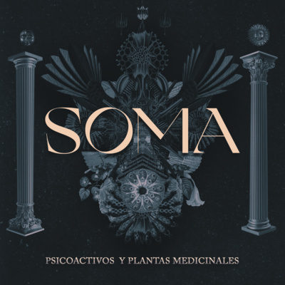 SOMA Podcast #001 | Psicoactivos y plantas medicinales