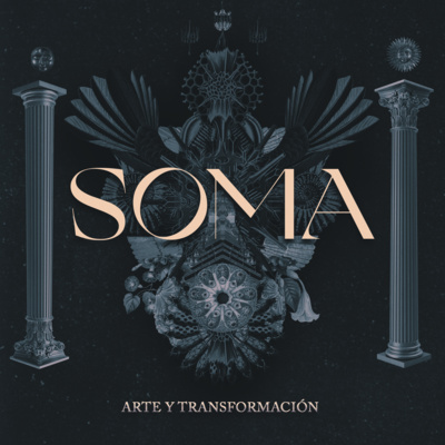 SOMA Podcast #003 | Arte y Transformación.