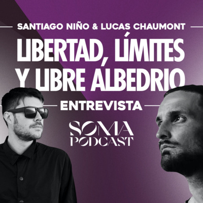SOMA Podcast #009 | Libertad, Limites y Libre Albedrío
