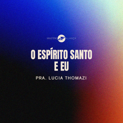 O ESPÍRITO SANTO E EU | Pra. Lucia Thomazi episode artwork