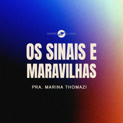 OS SINAIS E MARAVILHAS | Pra. Marina Thomazi episode artwork