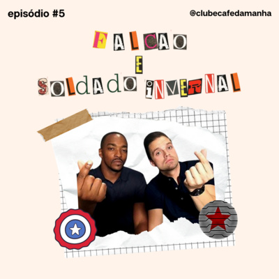 #5 O Falcão e o Soldado Invernal (e as Dora Milajes, e o Zemo, e a Sharon Carter, etc)