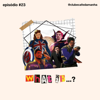 #23 What If e as possibilidades do multiverso da Marvel