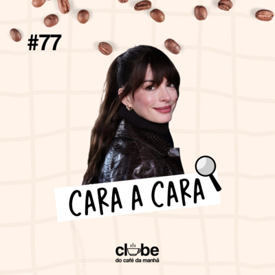 #77 Cara a cara com Anne Hathaway
