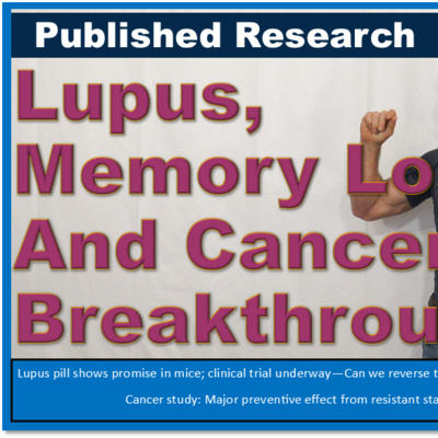 Lupus, Memory Loss and Cancer Breakthroughs