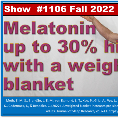 Melatonin up to 30% higher with a weighted blanket. Episode 1106 Fall 2022