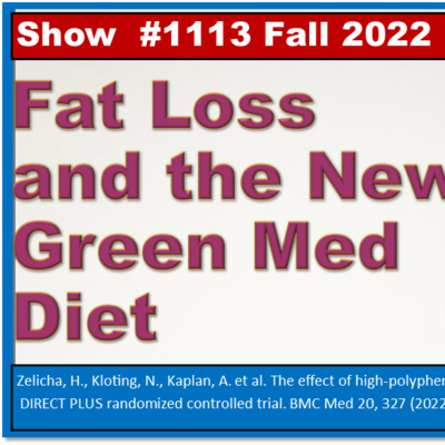 Fat Loss and the New Green Med Diet Episode 1113 Fall 2022