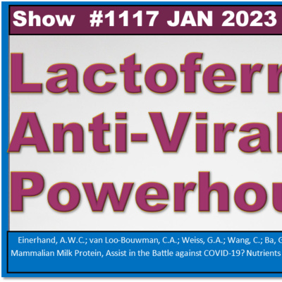 Lactoferrin anti-viral powerhouse Episode 1117 JAN 2023