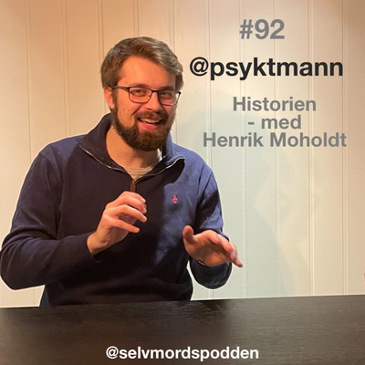 #92 @psyktmann Historien - med Henrik Moholdt