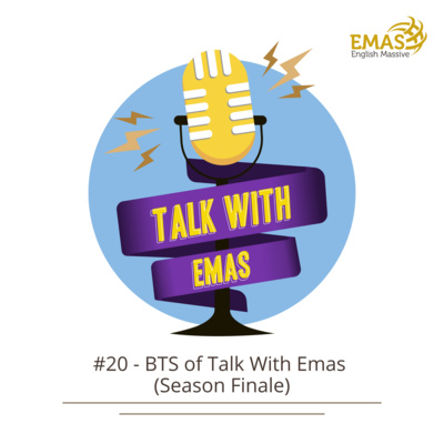 EP 20 - Behind The Scenes of Talk With Emas EP 20 - Behind The Scenes of Talk With Emas