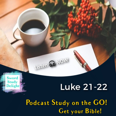 Study on Luke : Chapters 21-22