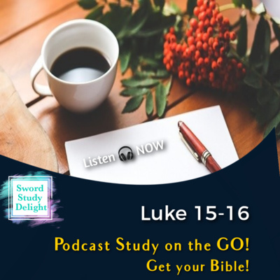 Study on Luke: Chapters 15-16