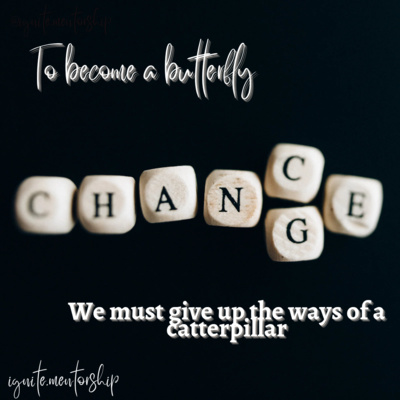 Change | IGNITE MENTORSHIP
