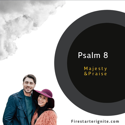 Psalm 8 | Majesty & Praise